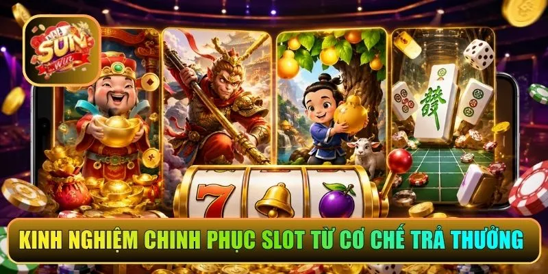 Kinh nghiệm chinh phục slot từ cơ chế trả thưởng 